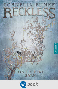 Reckless 3. Das goldene Garn - Cornelia Funke - E-Book
