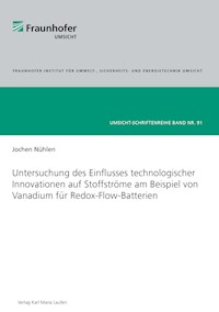 Untersuchung des Einflusses technologischer Innovationen auf Stoffströme am Beispiel von Vanadium für Redox-Flow-Batterien - Jochen Nühlen - E-Book