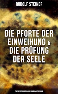 Die Pforte der Einweihung & Die Prüfung der Seele: Zwei Mysteriendramen von Rudolf Steiner - Rudolf Steiner - E-Book