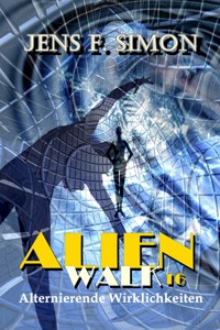 Alternierende Wirklichkeiten (AlienWalk 16) - Jens F. Simon - E-Book