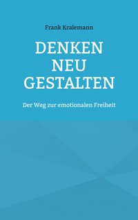 Denken neu gestalten - Frank Kralemann - E-Book