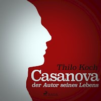 Casanova, der Autor seines Lebens (Ungekürzt) - Thilo Koch - Hörbuch