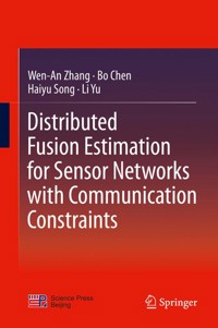 Distributed Fusion Estimation for Sensor Networks with Communication Constraints - Wen-An Zhang - E-Book
