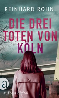 Die drei Toten von Köln - Reinhard Rohn - E-Book
