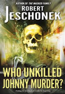 Who Unkilled Johnny Murder? - Robert Jeschonek - E-Book