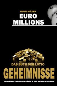 Euro Millions - Das Buch der Lotto Geheimnisse - Franz Müller - E-Book