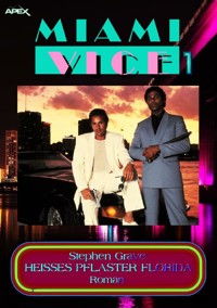 MIAMI VICE 1: HEISSES PFLASTER FLORIDA - Stephen Grave - E-Book