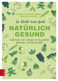 So bleibt mein Kind natürlich gesund - Catharina Amarell - E-Book