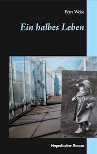 Ein halbes Leben - Petra Weise - E-Book