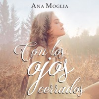 Con los ojos cerrados - Ana Moglia - Hörbuch
