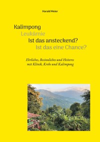 Kalimpong Leukämie Ist das ansteckend? Ist das eine Chance? - Harald Meier - E-Book