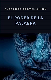 El poder de la palabra (traducido) - Florence Scovel Shinn - E-Book