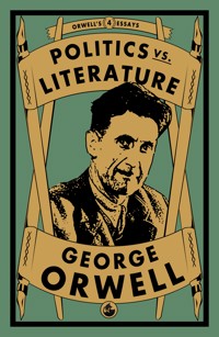 Politics vs. Literature - George Orwell - E-Book
