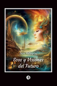 Ecos y Visiones del Futuro - Enzo Pellegrini - E-Book