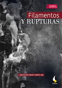 Filamentos y rupturas - Carlos Eduardo García Gil - E-Book