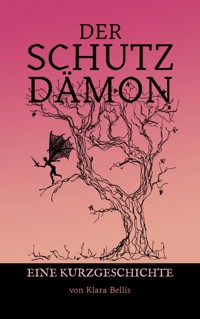 Der Schutzdämon - Klara Bellis - kostenlos E-Book