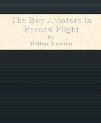 The Boy Aviators in Record Flight - Wilbur Lawton - E-Book