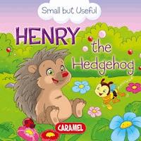 Henry the Hedgehog - Veronica Podesta - E-Book