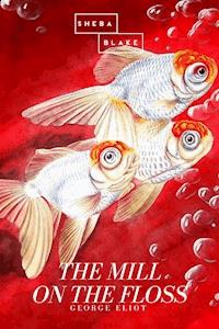 The Mill on the Floss - George Eliot - E-Book
