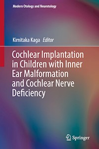 Cochlear Implantation in Children with Inner Ear Malformation and Cochlear Nerve Deficiency - - E-Book