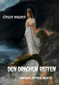 Den Drachen reiten - Jürgen Wagner - E-Book
