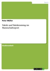 Taktik und Taktiktraining im Mannschaftssport - Peter Müller - E-Book