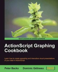 ActionScript Graphing Cookbook - Peter Backx - E-Book