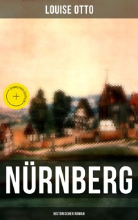 Nürnberg (Historischer Roman) - Louise Otto - E-Book