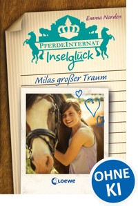 Pferdeinternat Inselglück – Milas großer Traum - Emma Norden - E-Book