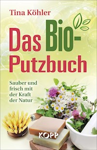 Das Bio-Putzbuch - Tina Köhler - E-Book