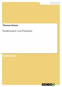Funktionen von Visionen - Thomas Kaiser - kostenlos E-Book