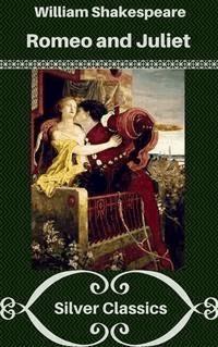 Romeo and Juliet (Silver Classics) - William Shakespeare - E-Book