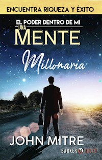 El poder dentro de mí: Una mente millonaria - John Mitre - E-Book
