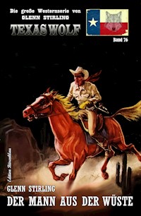 Texas Wolf Band 76: Der Mann aus der Wüste - Glenn Stirling - E-Book