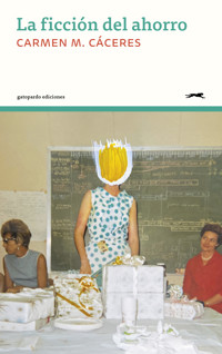 La ficción del ahorro - Carmen M. Cáceres - E-Book