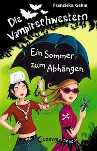Die Vampirschwestern (Band 9) – Ein Sommer zum Abhängen - Franziska Gehm - E-Book