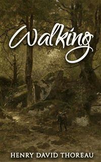 Walking - Henry David Thoreau - E-Book