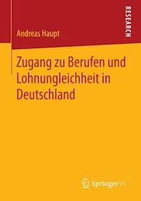 Zugang zu Berufen und Lohnungleichheit in Deutschland - Andreas Haupt - E-Book