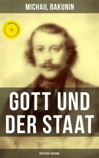 Gott und der Staat (Deutsche Ausgabe) - Michail Bakunin - E-Book