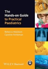 The Hands-on Guide to Practical Paediatrics - Rebecca Hewitson - E-Book