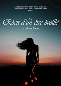 Récit d'un être éveillé - Andréa Enoa - E-Book
