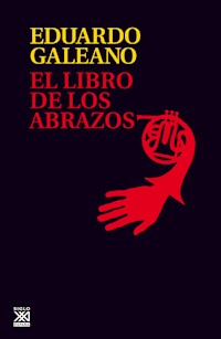 El libro de los abrazos - Galeano Eduardo - E-Book