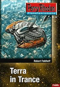 Planetenroman 13: Terra in Trance - Robert Feldhoff - E-Book