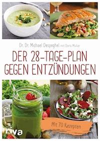 Der 28-Tage-Plan gegen Entzündungen - Michael Despeghel - E-Book