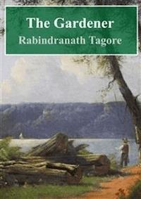 The Gardener - Rabindranath Tagore - E-Book