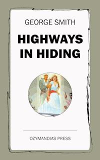 Highways in Hiding - George Smith - E-Book