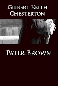 Pater Brown - Gilbert Keith Chesterton - E-Book