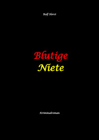 Blutige Niete: Autismus, Juwelenraub, organisiertes Verbrechen, Verrat, Auto, Fluchtwagen, Bandenkrieg, Maulwurf, Geldbote, Komplizen, Juwelier, Überfall, Carmen Siebert - Rolf Horst - E-Book