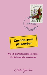 Zurück zum Absender - Wie ich die Welt verändern kann - Anke Gerstein - E-Book
