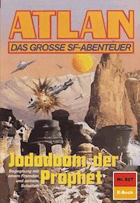 Atlan 827: Jododoom der Prophet - Hans Kneifel - E-Book
